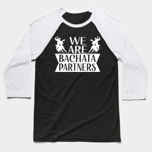 We Are Bachata Partners Dominican Dance Lessons Baseball T-Shirt